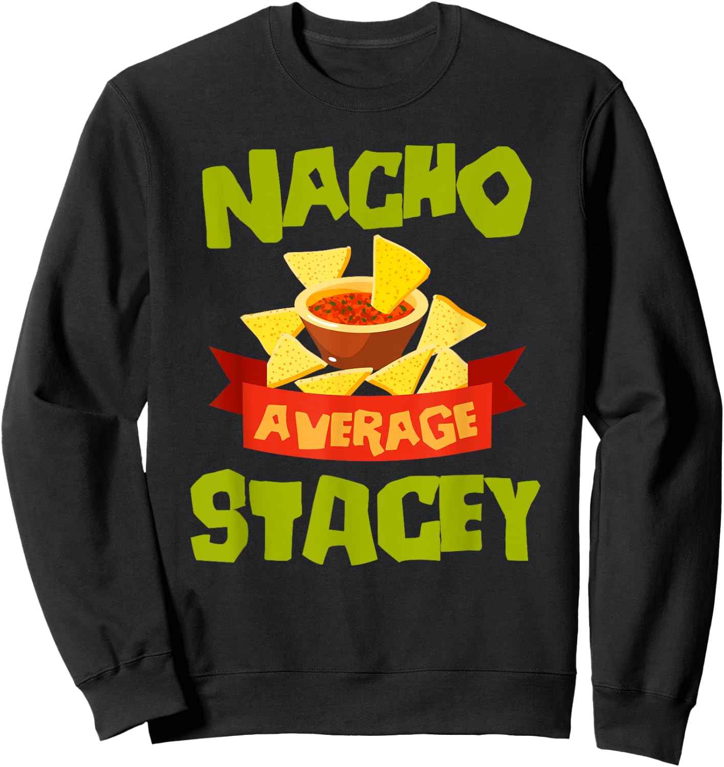 NACHO AVERAGE STACEY Funny Birthday Personalized Name Gift Sweatshirt - Sweatshirt | Black
