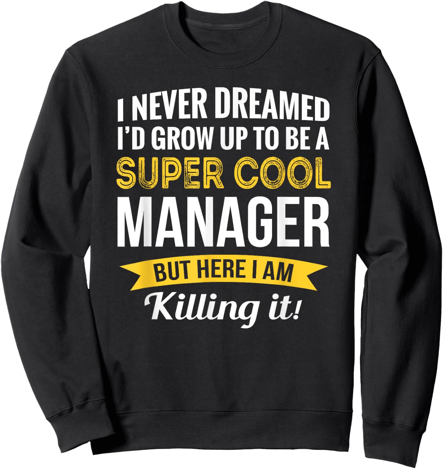 Manager Gifts Funny Sweatshirt - Sweatshirt | Black