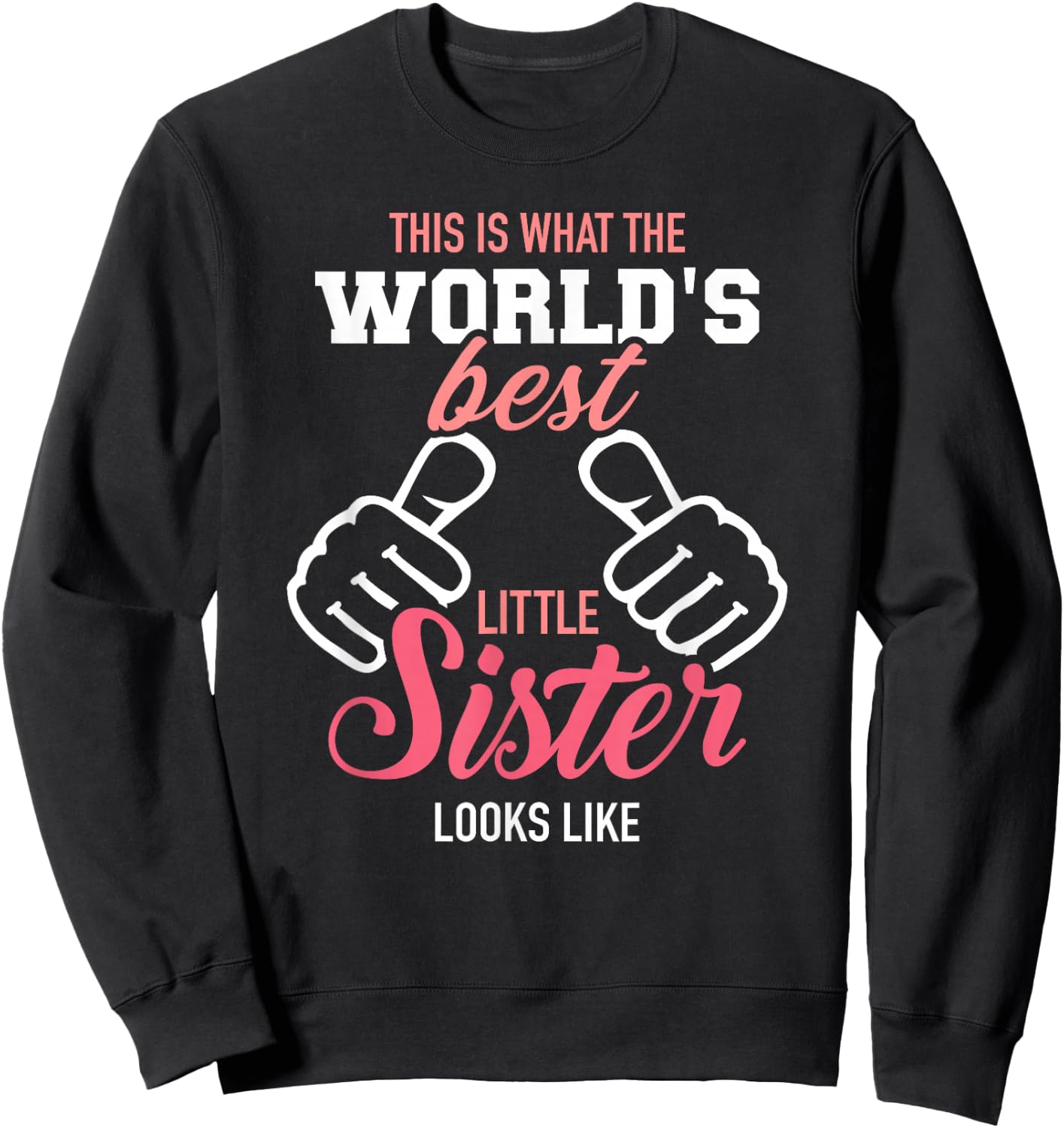 This is What The World's Best Little Sister Looks Like Sweatshirt - Sweatshirt | Black