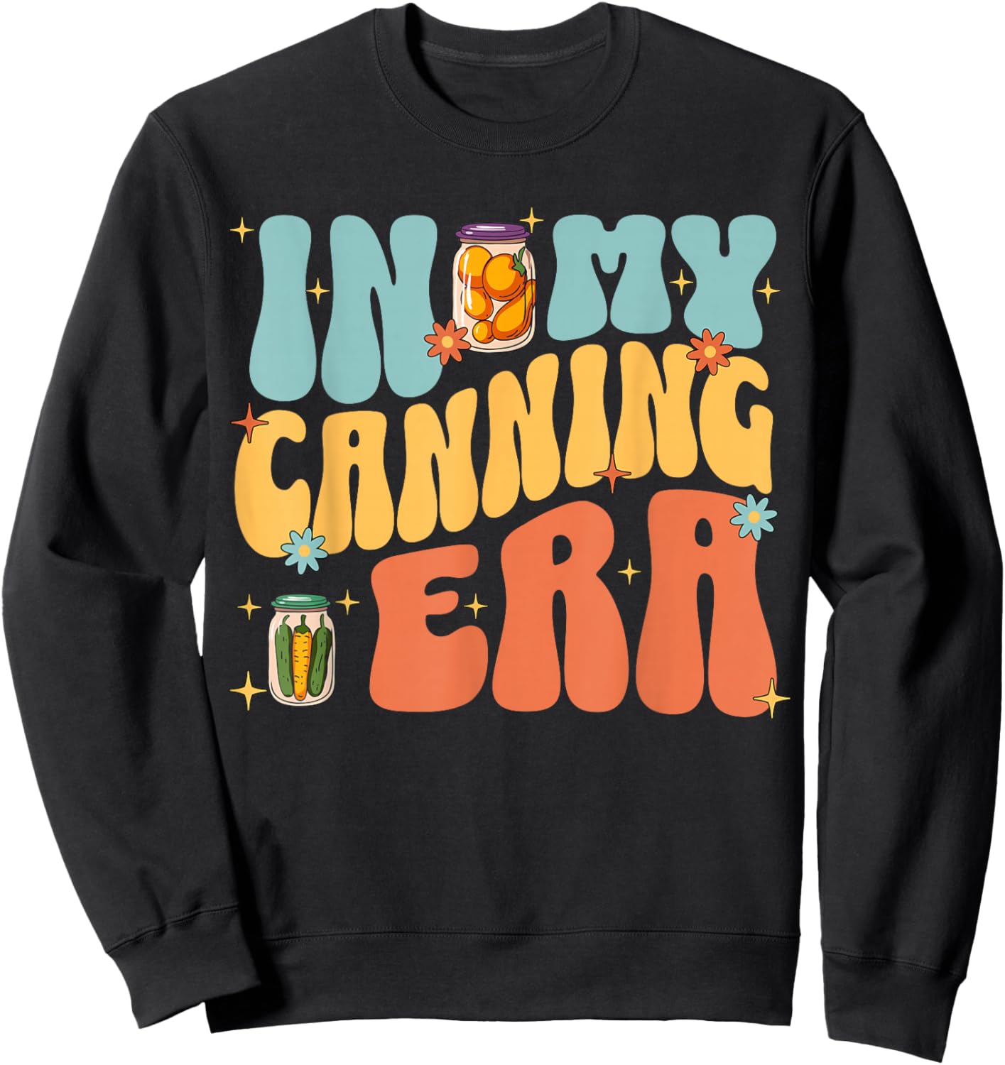 In My Canning Era Cute Retro Food Preservation Homesteading Sweatshirt - Sweatshirt | Black
