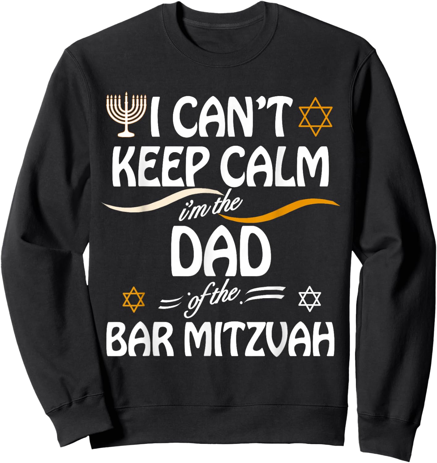 I Can't Keep Calm I'm The Dad of the Bar Mitzvah Sweatshirt - Sweatshirt | Black
