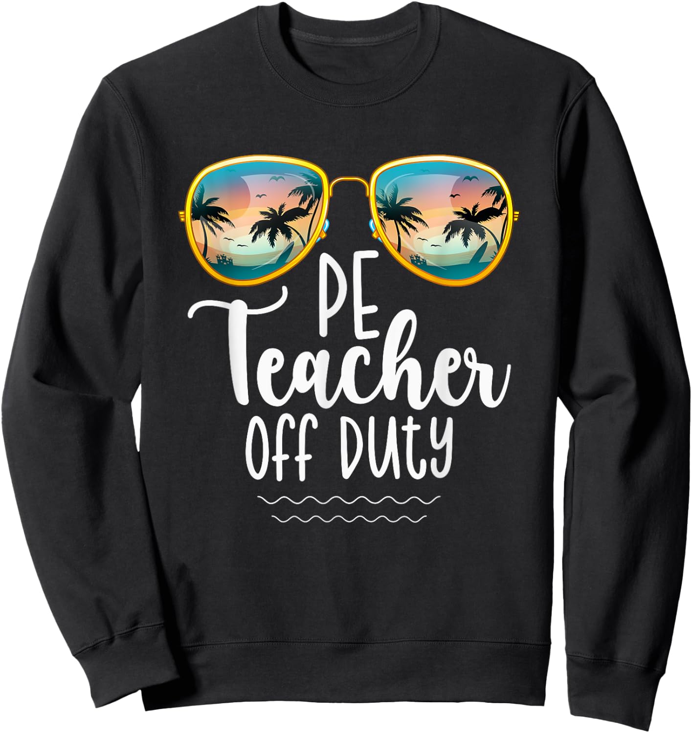 Off Duty Gym PE Teacher Beach Summer Trip Shirt Women Sweatshirt - Sweatshirt | Black