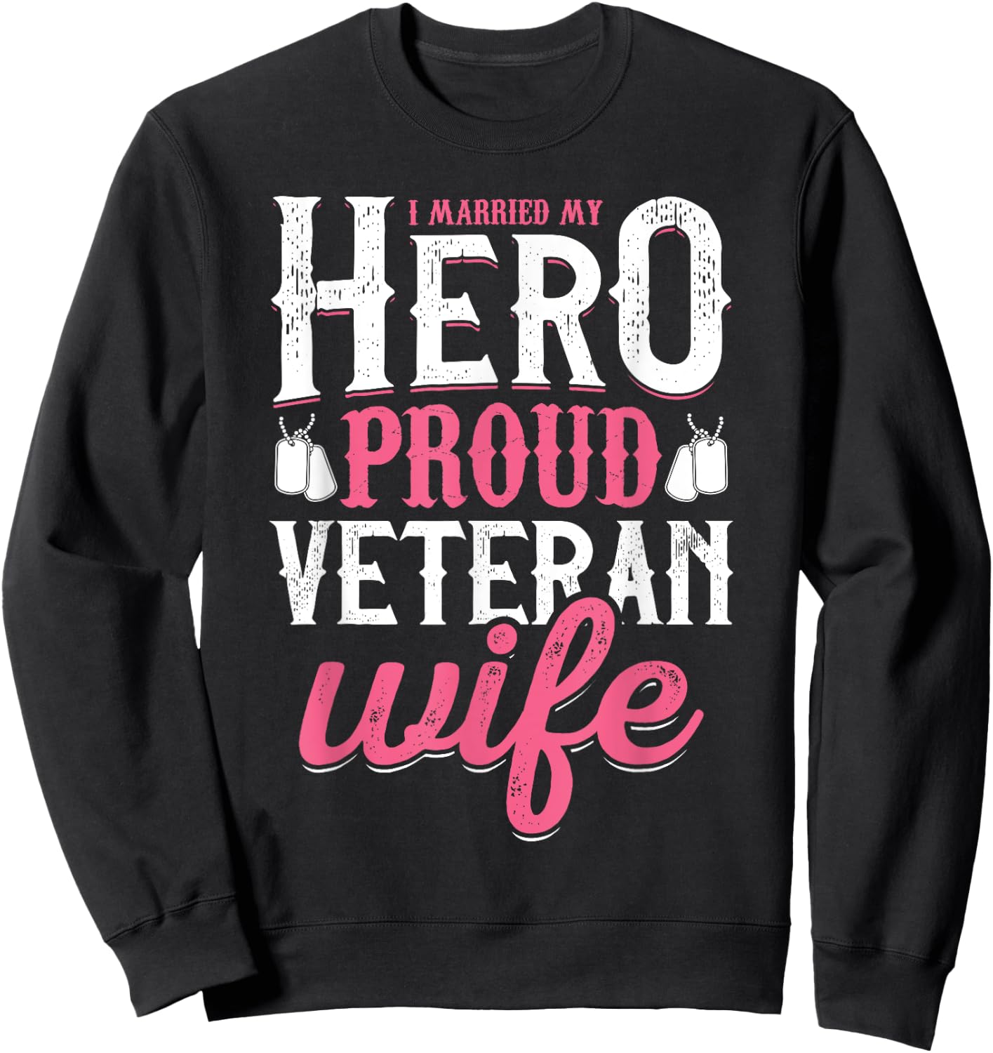 Proud Veteran Wife Shirt Married My Hero Sweatshirt - Sweatshirt | Black