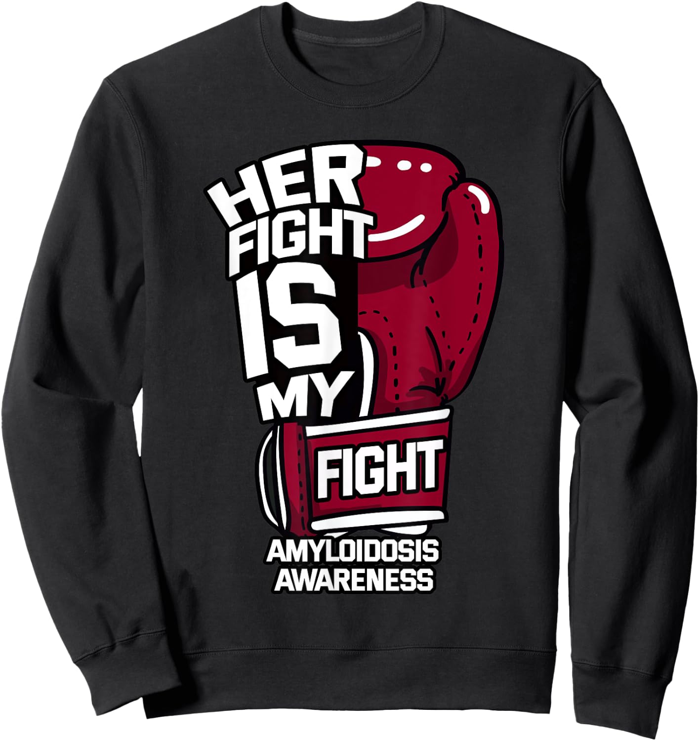 Her Fight Is My Fight Amyloidosis ATTR AA AL Amyloid Patient Sweatshirt - Sweatshirt | Black