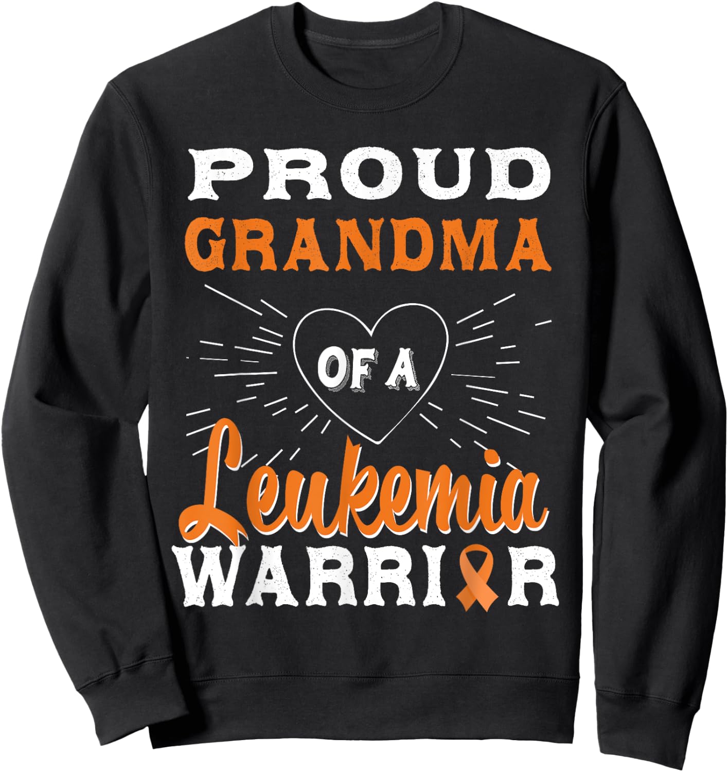 Proud Grandma Of A Leukemia Warrior Awareness Sweatshirt - Sweatshirt | Black