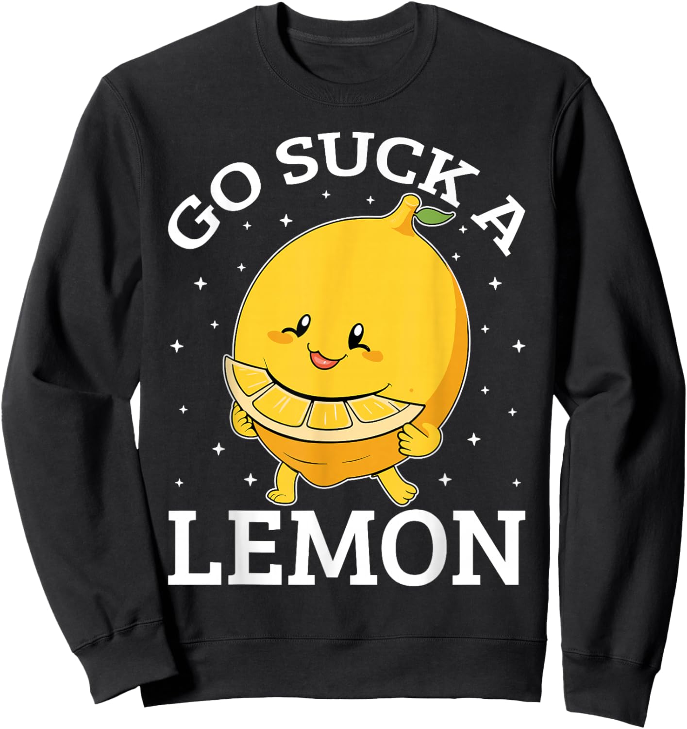 Go Suck a Lemon Funny Sarcastic Sweet Sweatshirt - Sweatshirt | Black