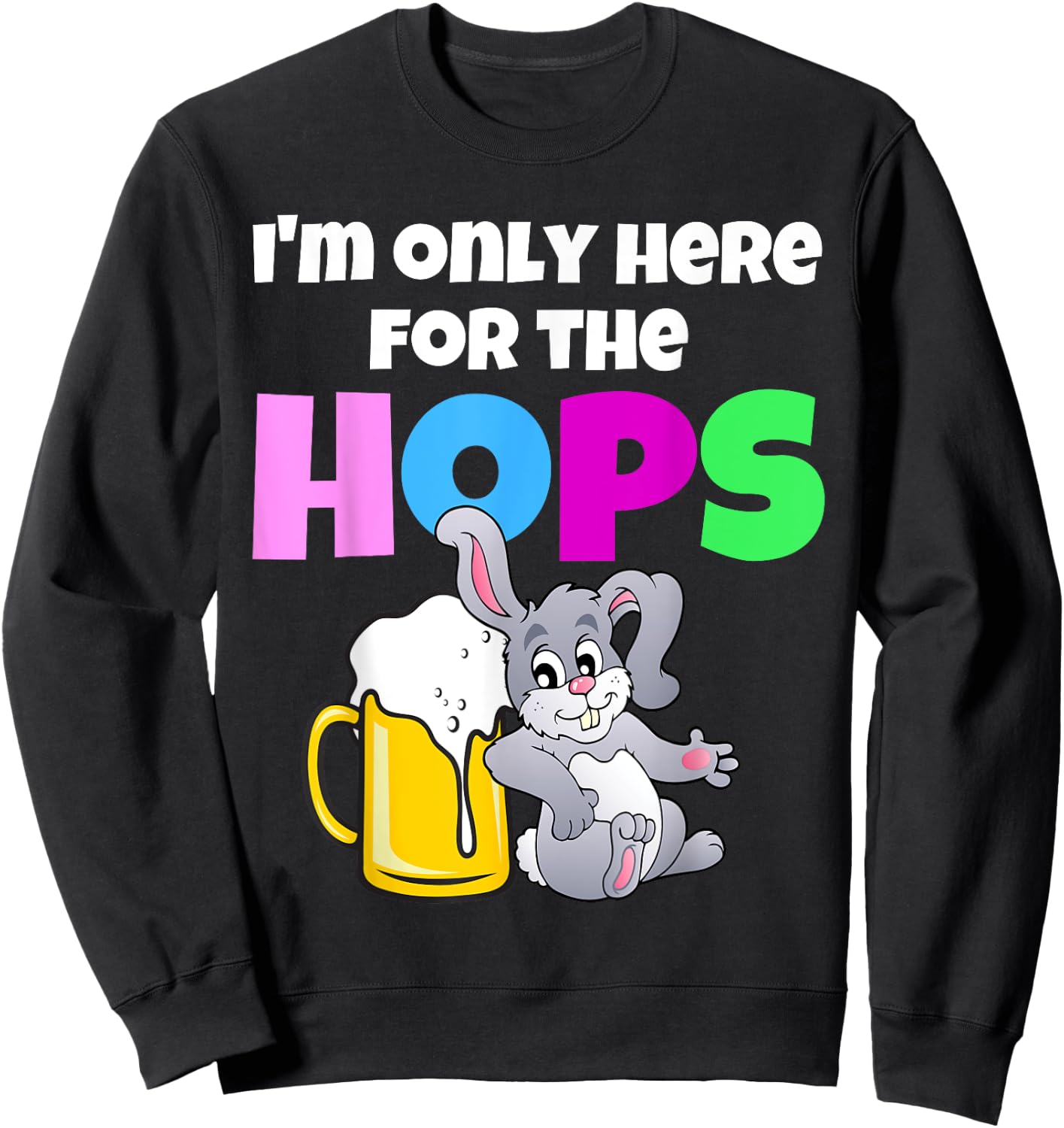 Funny Adult Easter Bunny Drinking Beer Here For The Hops Sweatshirt - Sweatshirt | Black