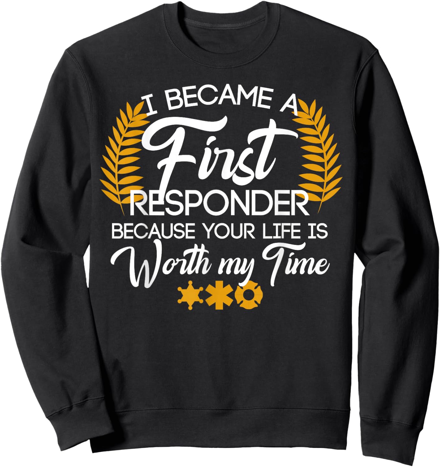 Cute First Responder Quote Sweatshirt - Sweatshirt | Black