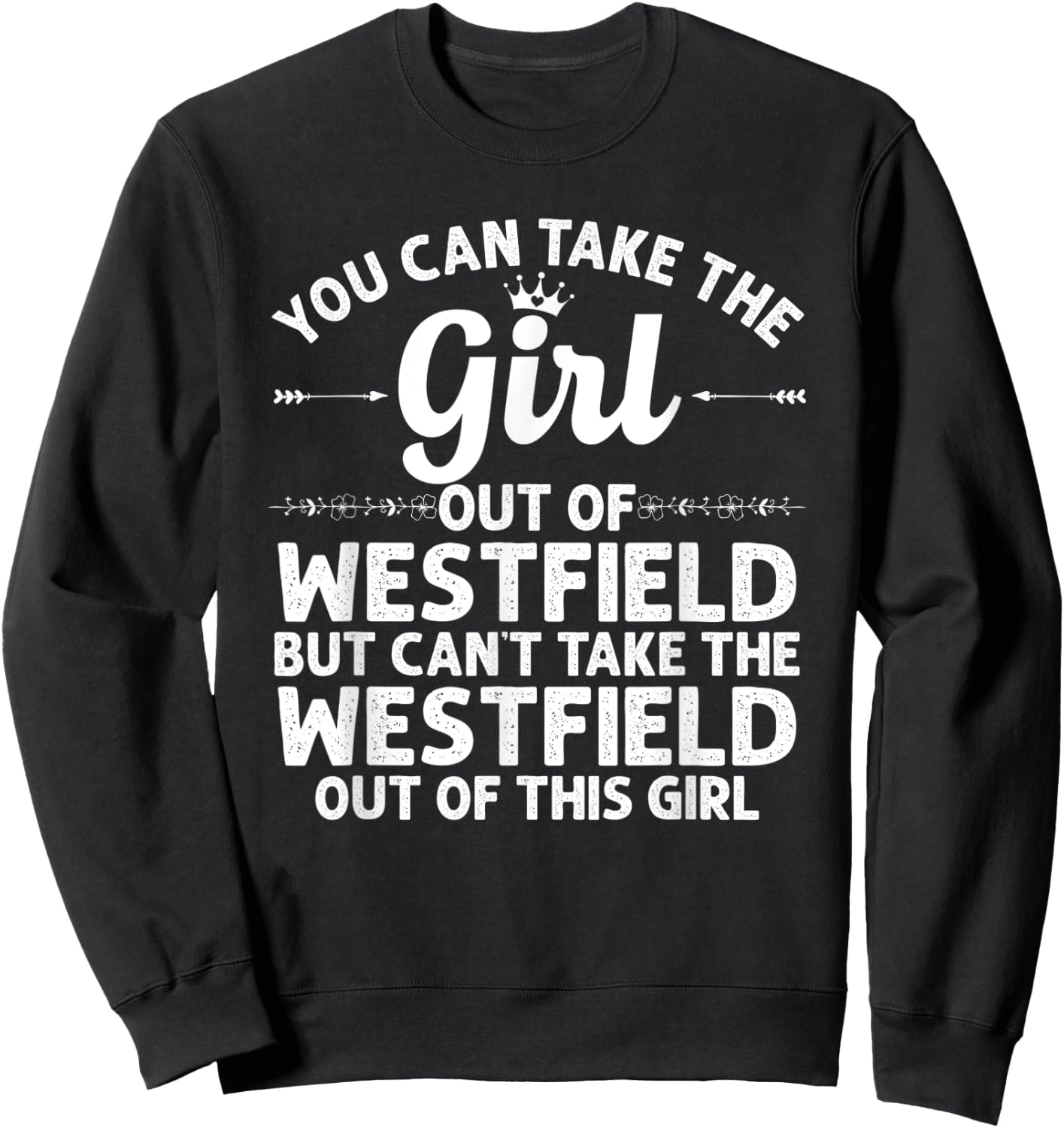 Girl Out Of WESTFIELD MA MASSACHUSETTS Gift Funny Home Roots Sweatshirt - Sweatshirt | Black