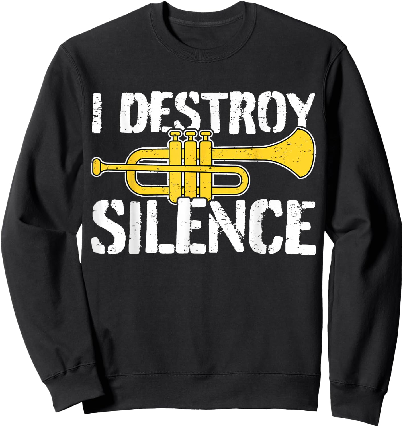 Cool Trumpet Player Quote Graphic Trumpeter Sweatshirt - Sweatshirt | Black