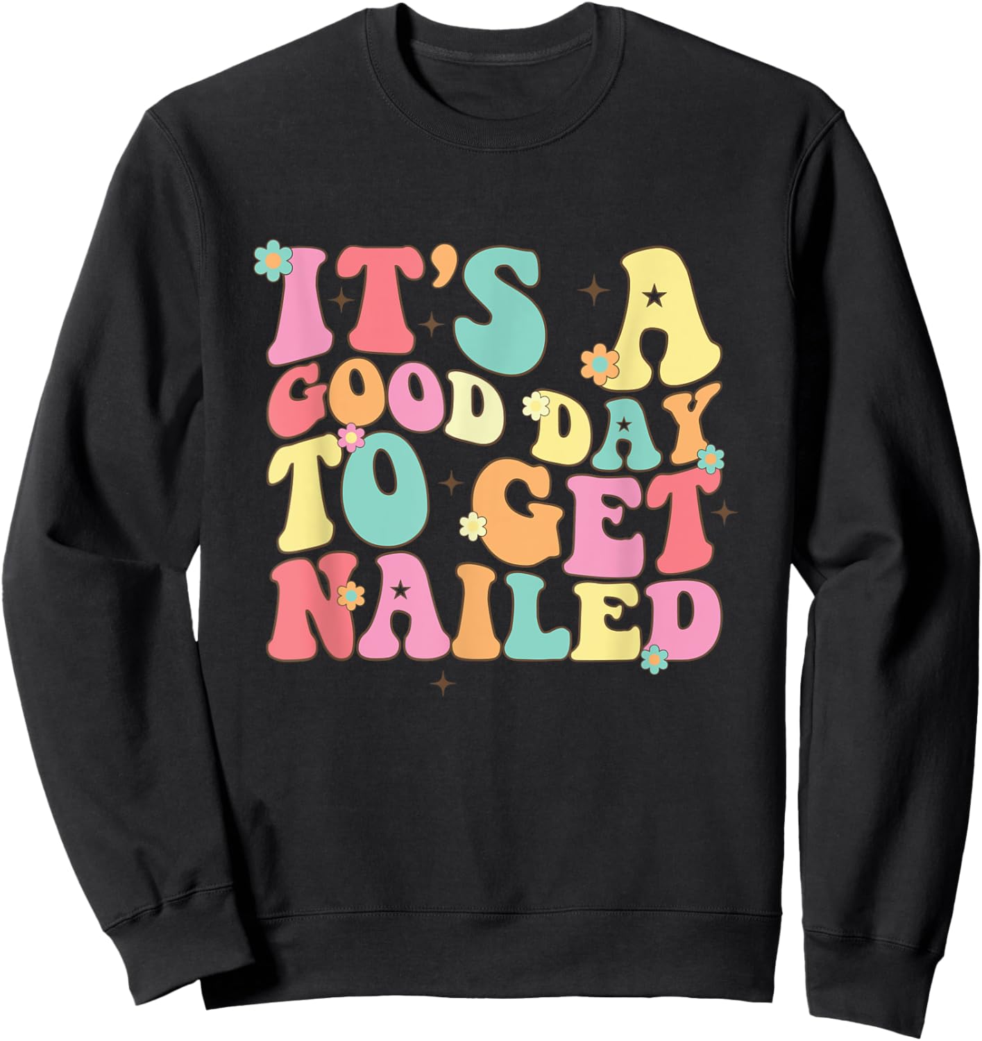 It's A Good Day To Get Nailed Manicurist Nail Tech Sweatshirt - Sweatshirt | Black