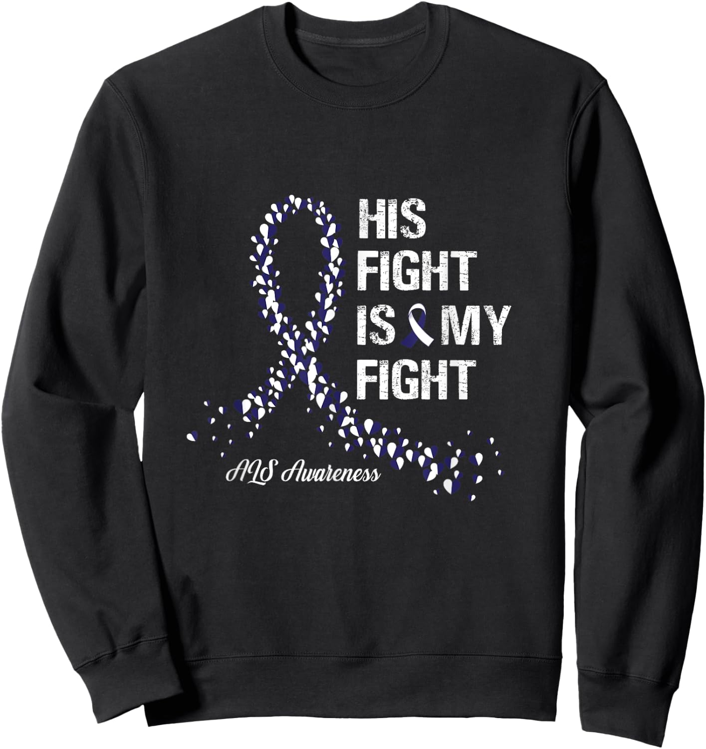 His Fight Is My Fight ALS Awareness Gifts Sweatshirt - Sweatshirt | Black