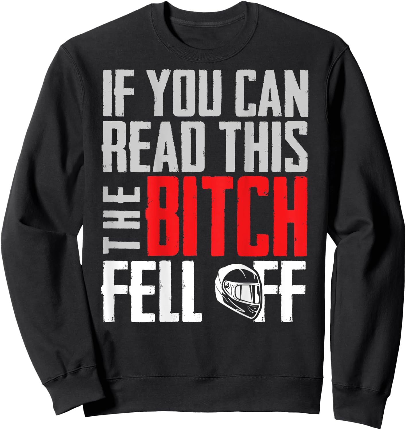 If You Can Read This The Bitch Fell Off Gift A Biker Sweatshirt - Sweatshirt | Black