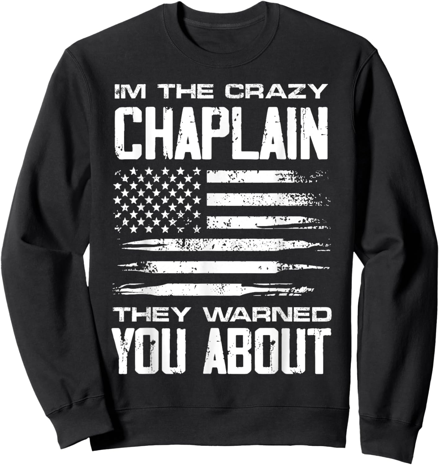 I'm the crazy Chaplain they warned you about it Sweatshirt - Sweatshirt | Black