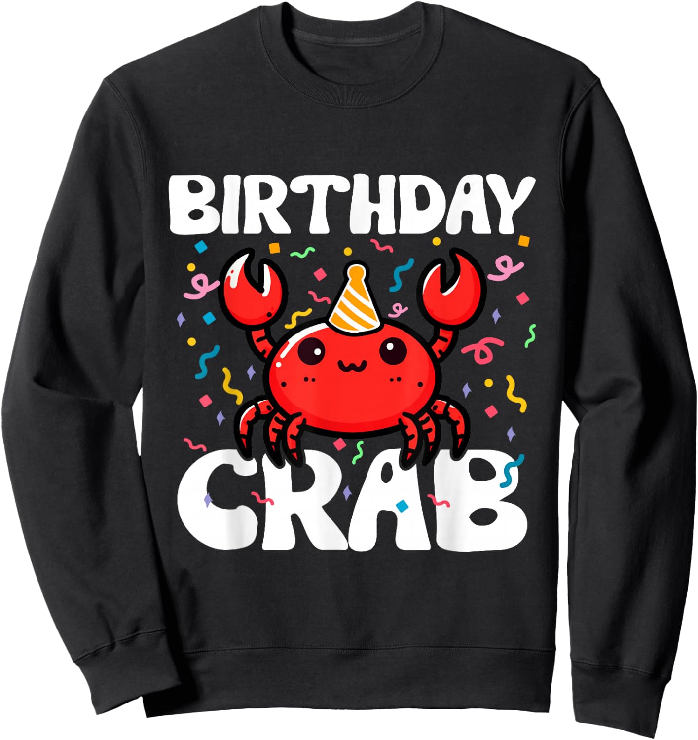 Birthday Crab Party Crabs Lover Birthday Crab Birthday Sweatshirt - Sweatshirt | Black