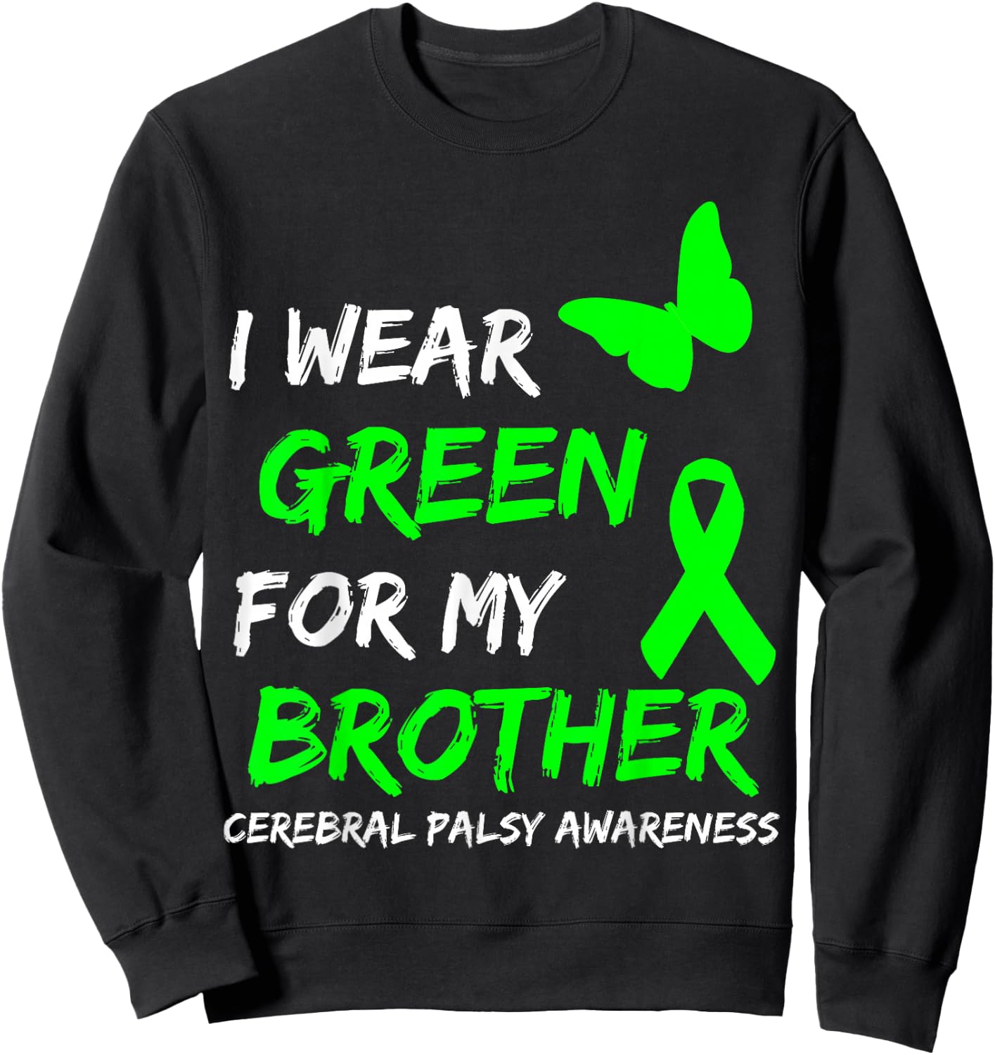 I Wear Green For My Brother Cerebral Palsy Ribbon Sweatshirt - Sweatshirt | Black