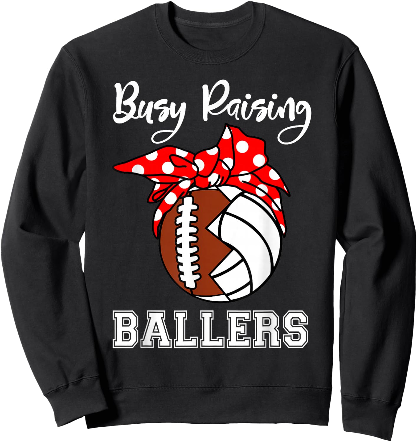 Busy Raising Ballers Funny Football Volleyball Mom Sweatshirt - Sweatshirt | Black