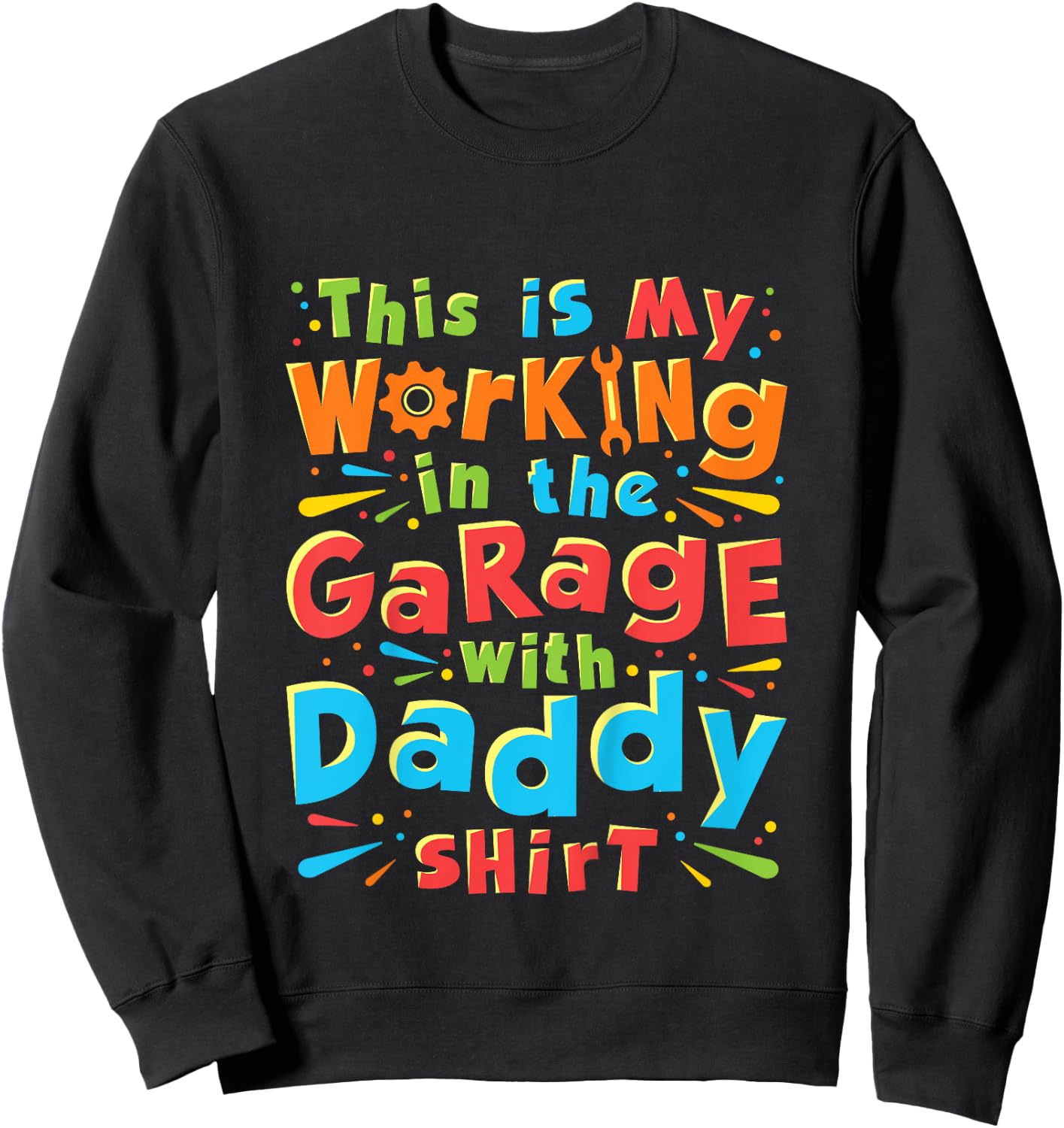 This Is My Working in the Garage With Daddy Shirt Mechanic Sweatshirt - Sweatshirt | Black