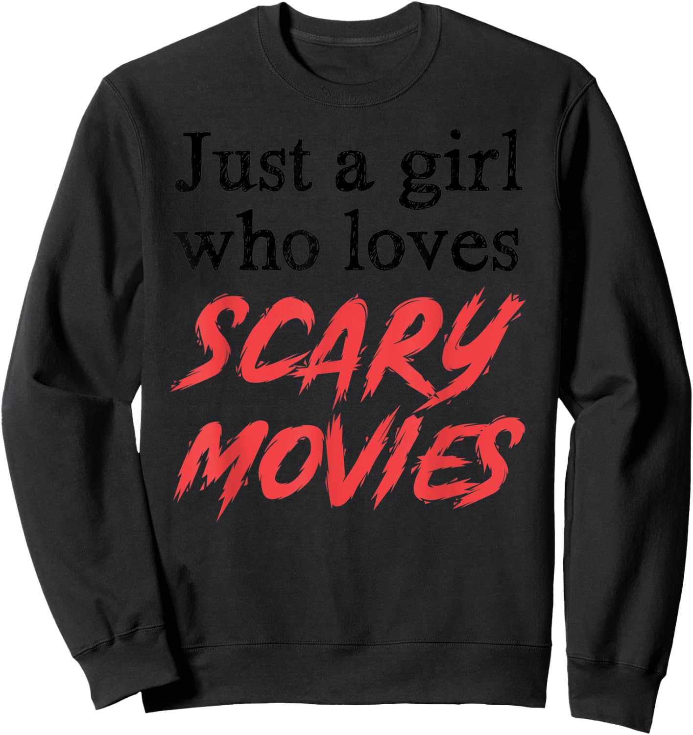 Scary Movies Girl Gifts Just A Girl Who Loves Scary Movies Sweatshirt - Sweatshirt | Black