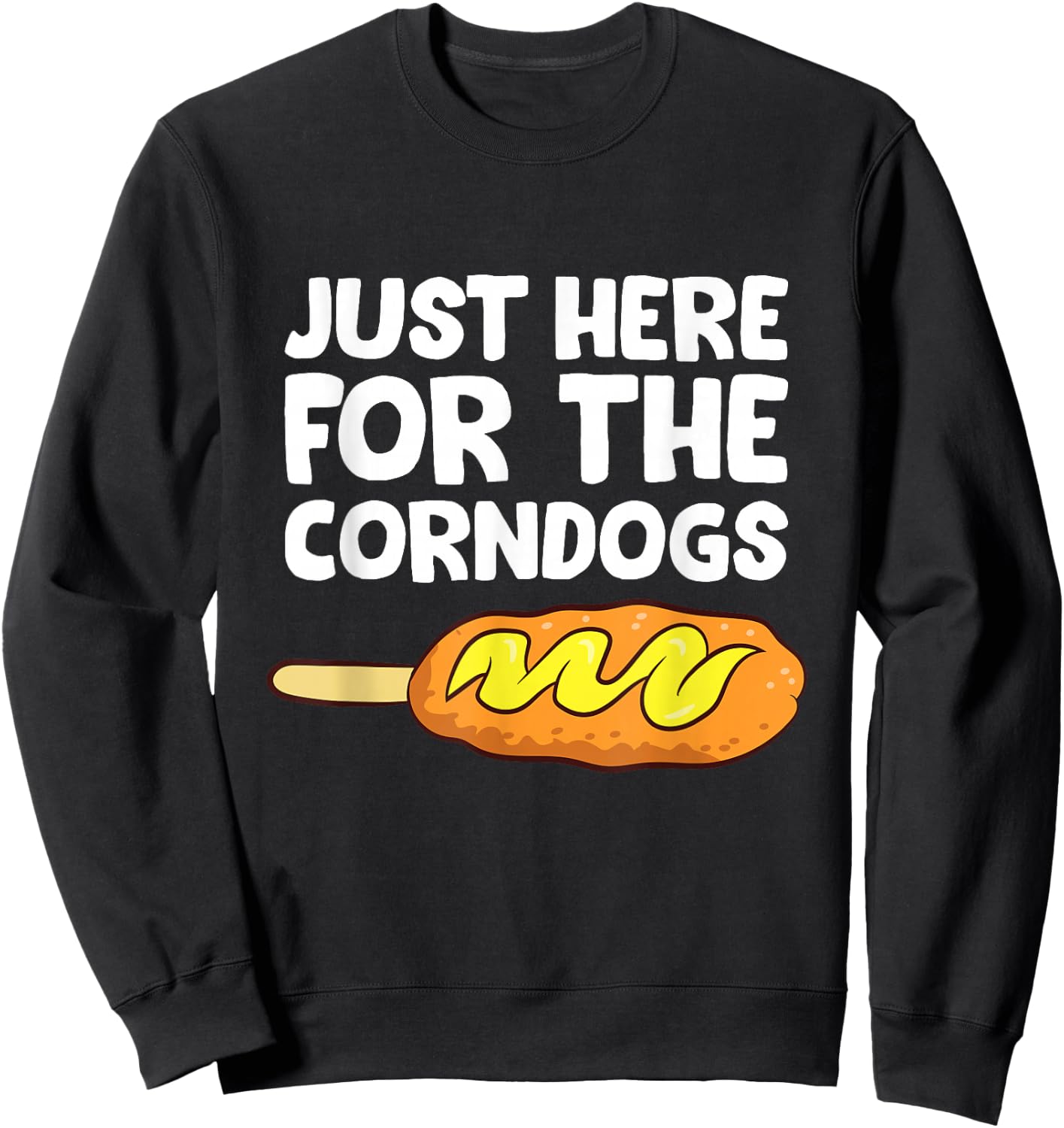 Just Here for The Corn Dogs Funny Corndog Sweatshirt - Sweatshirt | Black