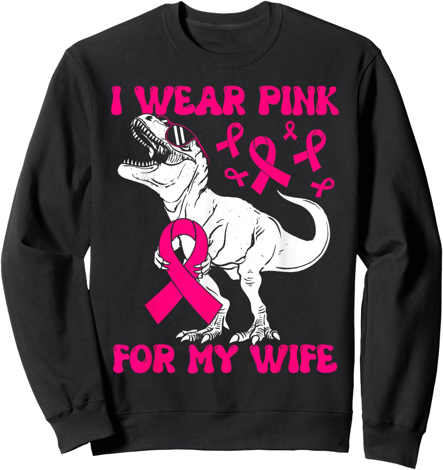 I Wear Pink For My Wife Funny Pink Dinosaur Breast Cancer Sweatshirt - Sweatshirt | Black