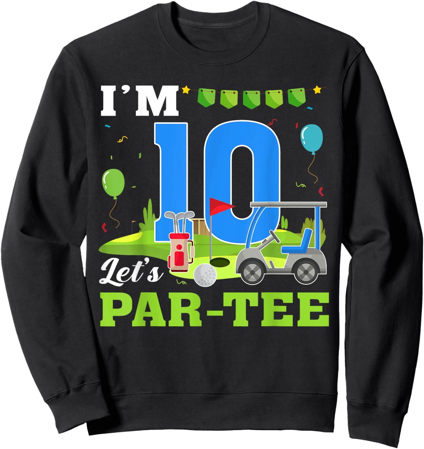 I'm 10 Let's Par- Birthday Golf 10th Party Sport Kids Sweatshirt - Sweatshirt | Black