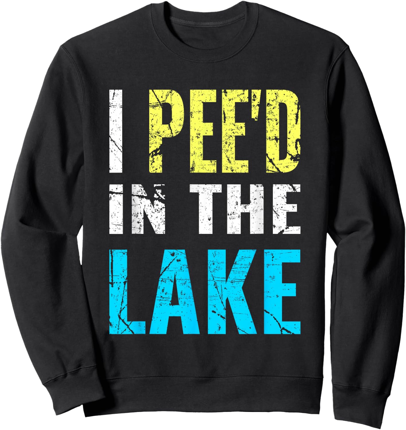 I Pee'd in the Lake Funny Summer Vacation Sweatshirt - Sweatshirt | Black