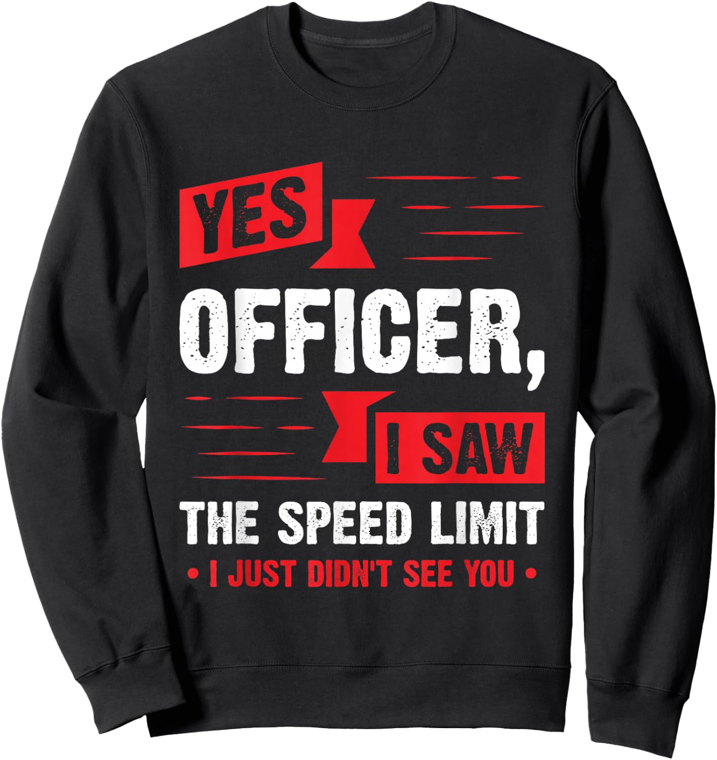 Yes Officer I Saw The Speed Limit - Car Enthusiast Gift Sweatshirt - Sweatshirt | Black