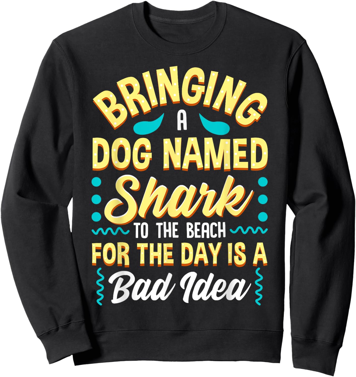 Funny Beach Quote Dog Named Shark Joke Sweatshirt - Sweatshirt | Black