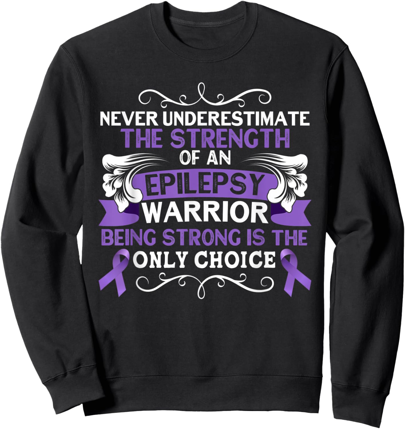 Never Underestimate The Strength of Epilepsy Warrior Purple Sweatshirt - Sweatshirt | Black