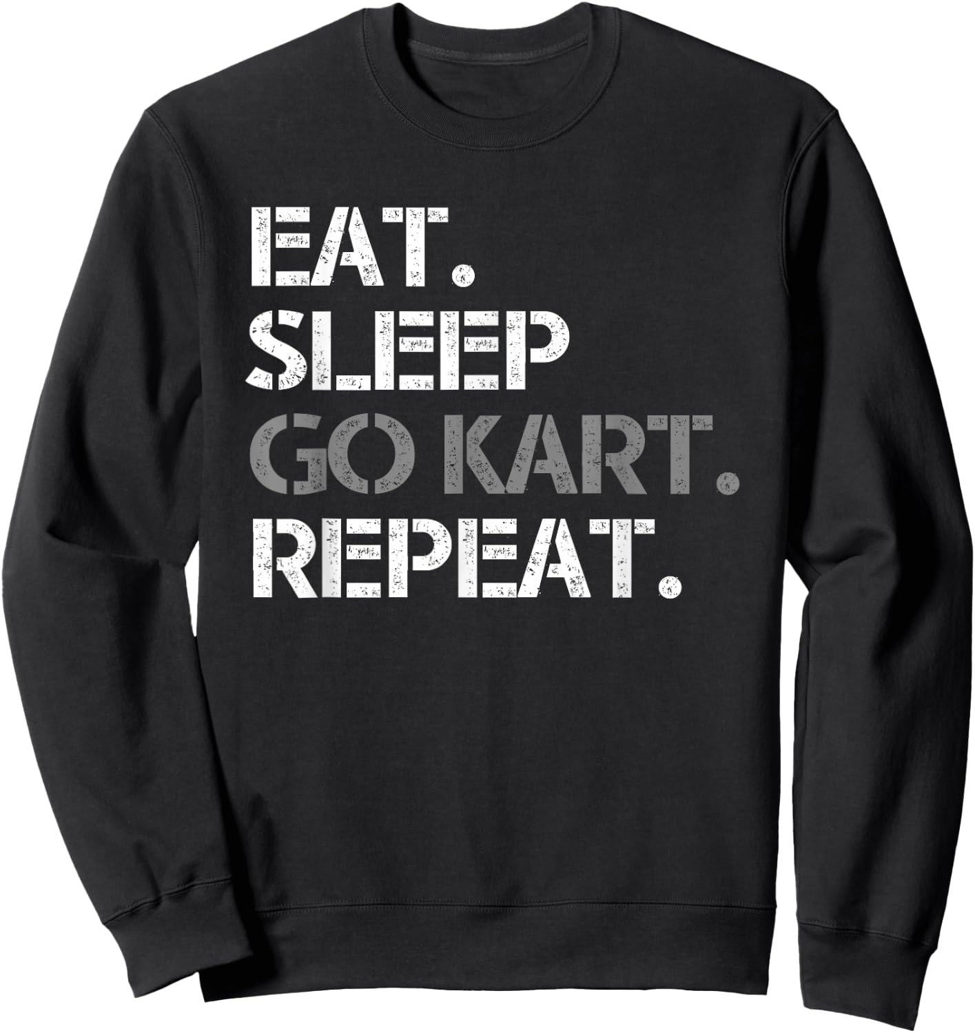 Eat Sleep Go Kart Repeat Funny Racing Gift Men Women Kids Sweatshirt - Sweatshirt | Black
