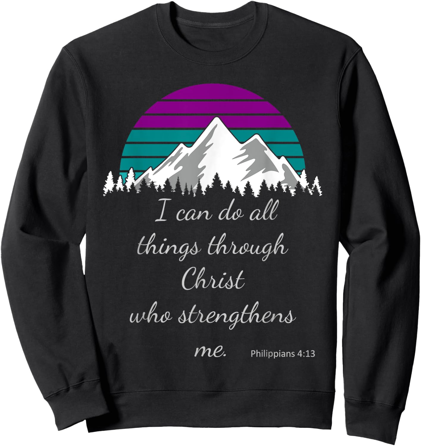 I can do all things through Christ who strengthens me. Sweatshirt - Sweatshirt | Black