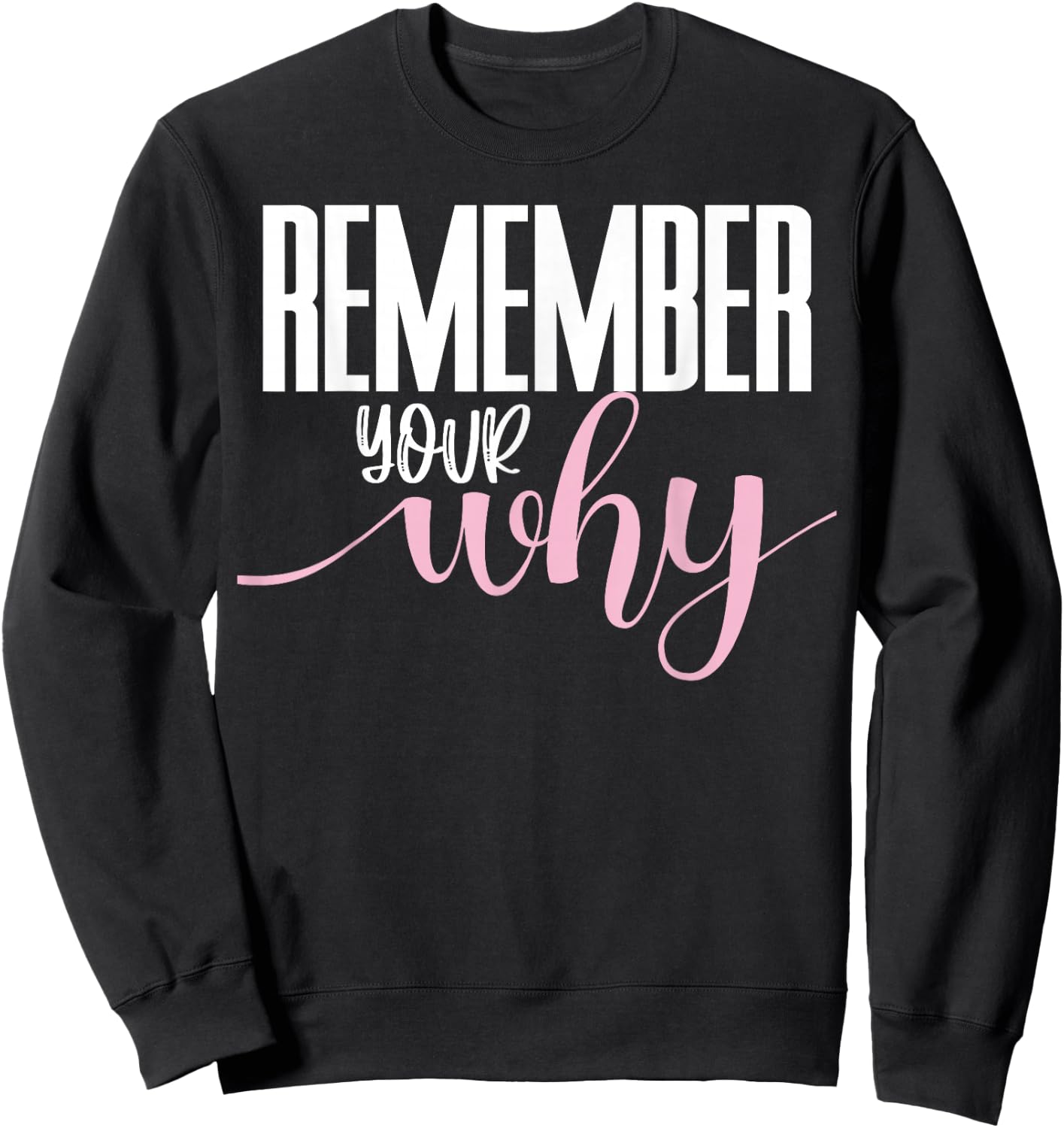 Remember Your Why Gym Motivation Fitness Inspirational Sweatshirt - Sweatshirt | Black