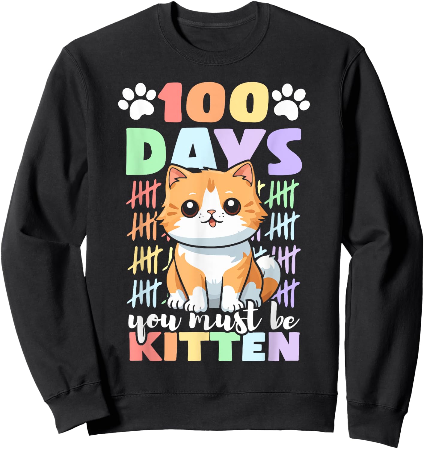 100th Day Of School Cat You Must Be Kitten Sweatshirt - Sweatshirt | Black
