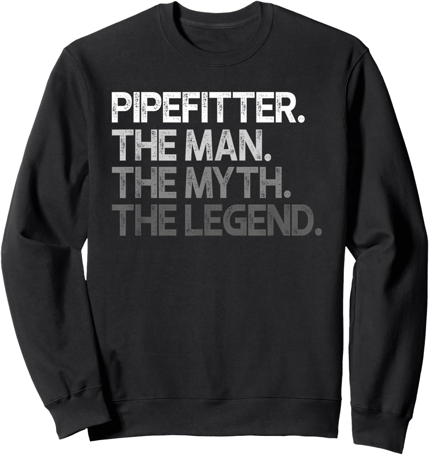 Pipefitter Steamfitter Pipe Fitter The Man Myth Legend Gift Sweatshirt - Sweatshirt | Black