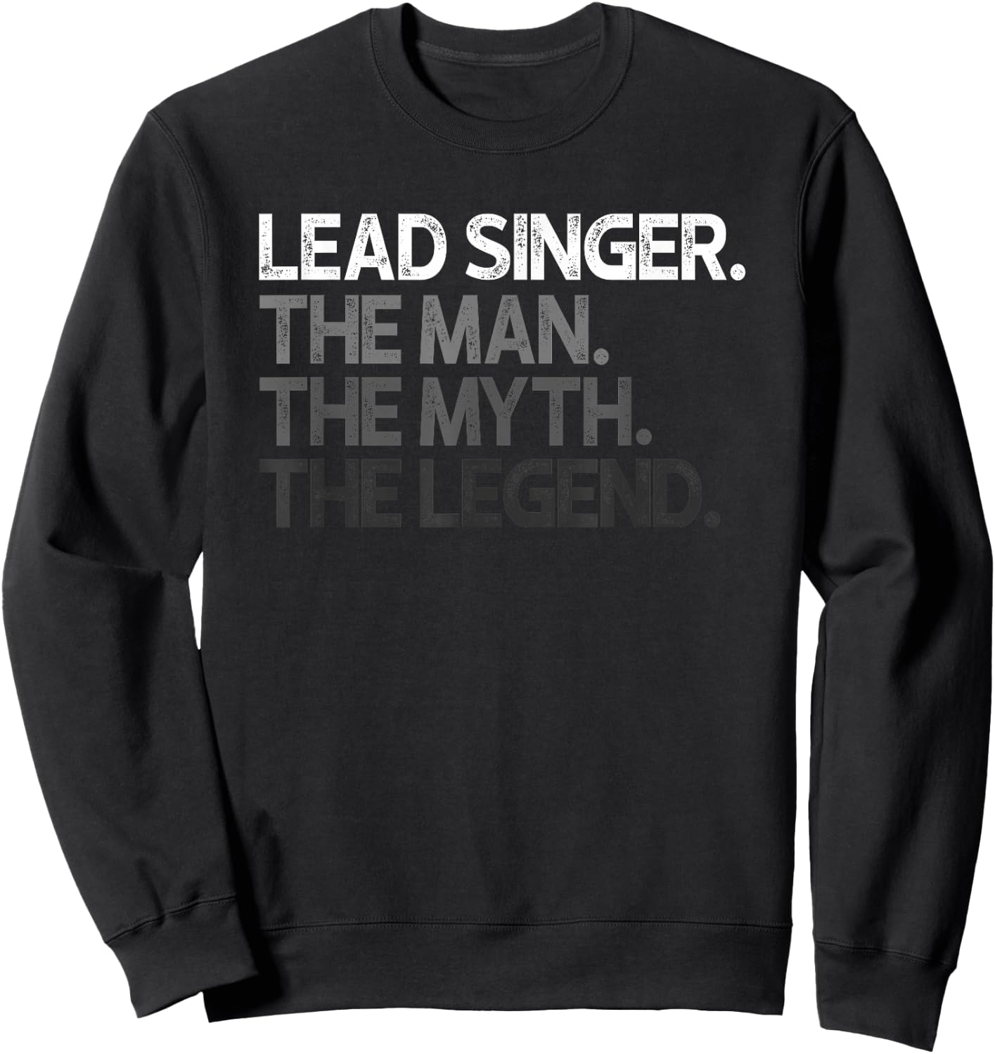Lead Singer The Man Myth Legend Design Sweatshirt - Sweatshirt | Black