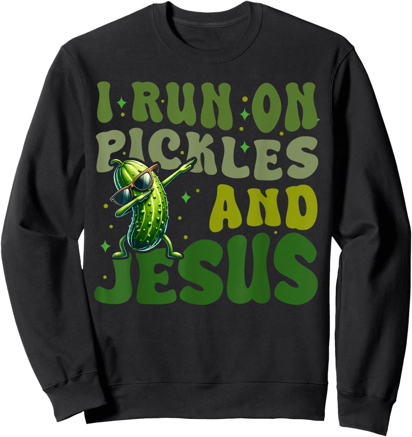 Pickle Lover Dill Cucumber I run on Pickles and Jesus Sweatshirt - Sweatshirt | Black
