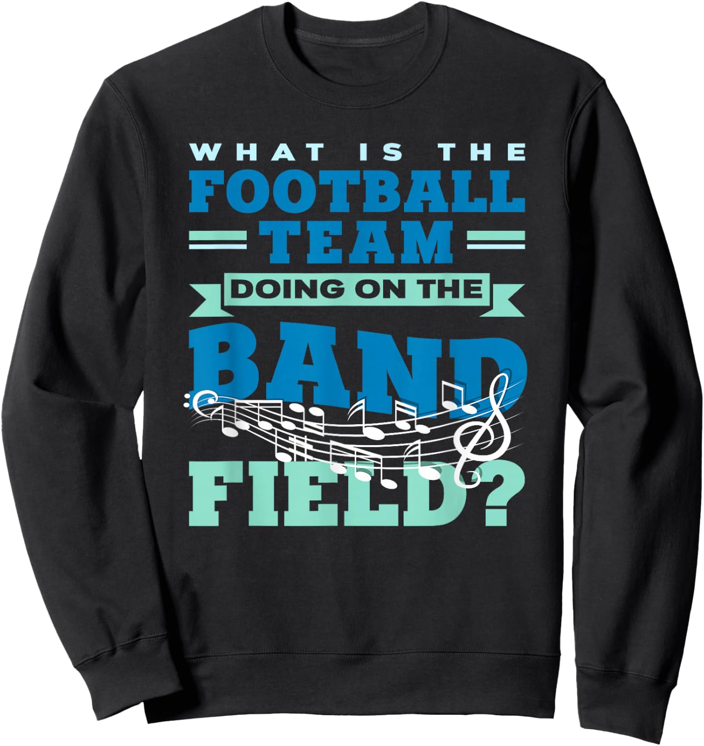 What Is The Football Team Doing On The Band Field Orchestra Sweatshirt - Sweatshirt | Black
