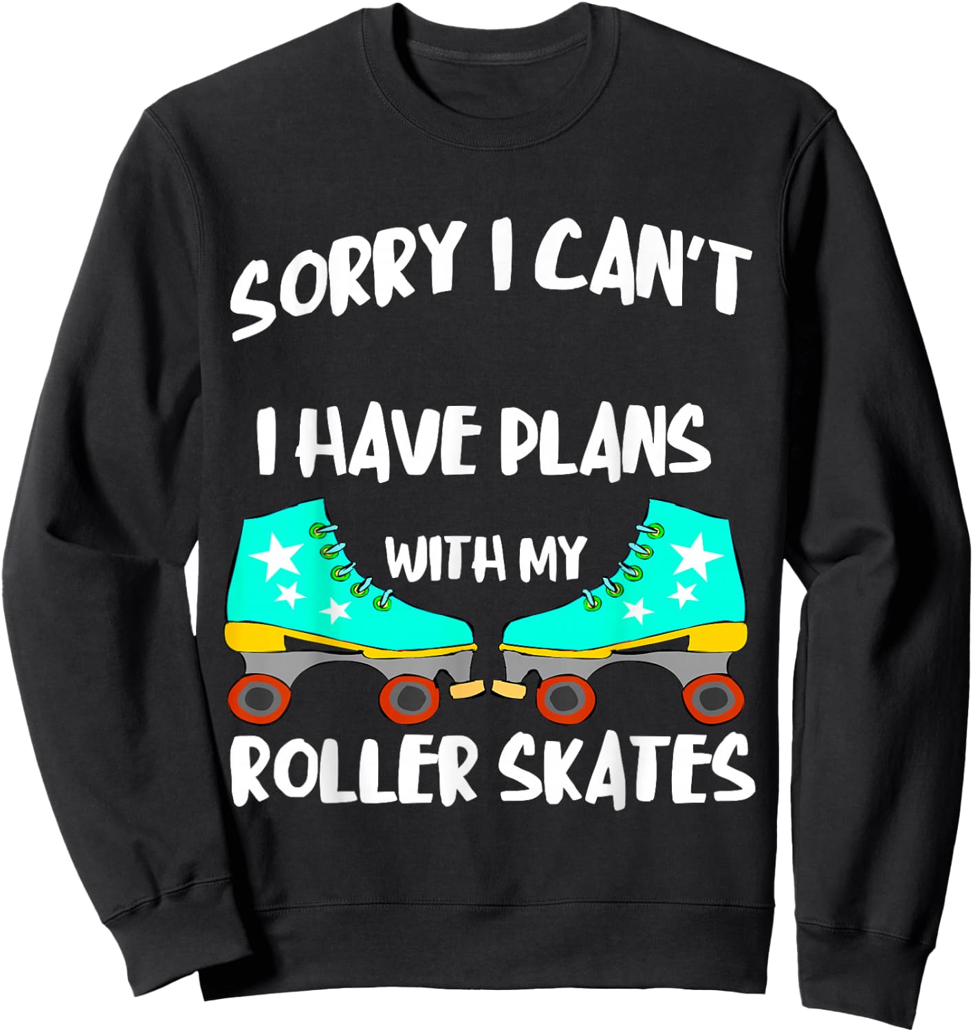 Roller Skates Plans Roller Skating Lover Funny Roller Skater Sweatshirt - Sweatshirt | Black