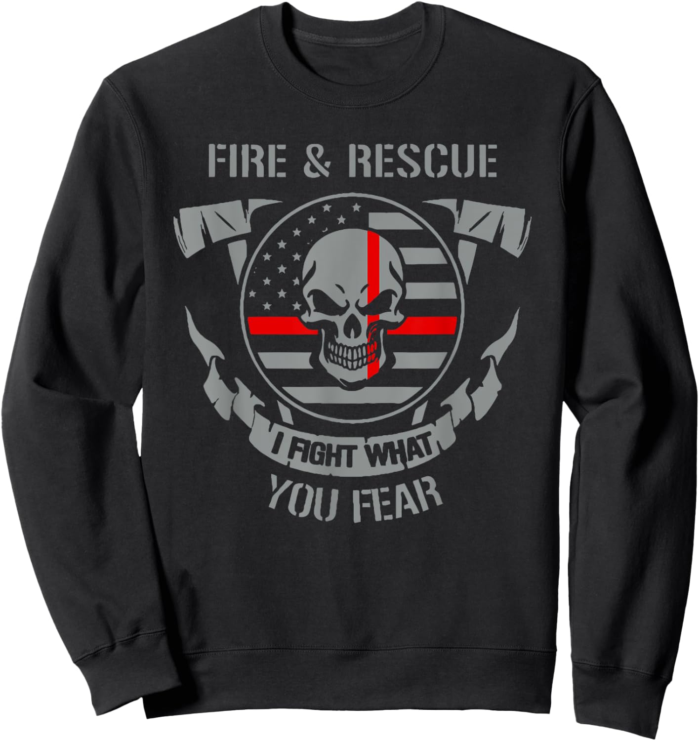 fire department,I fight what you fear,hero,firefighter,gift Sweatshirt - Sweatshirt | Black