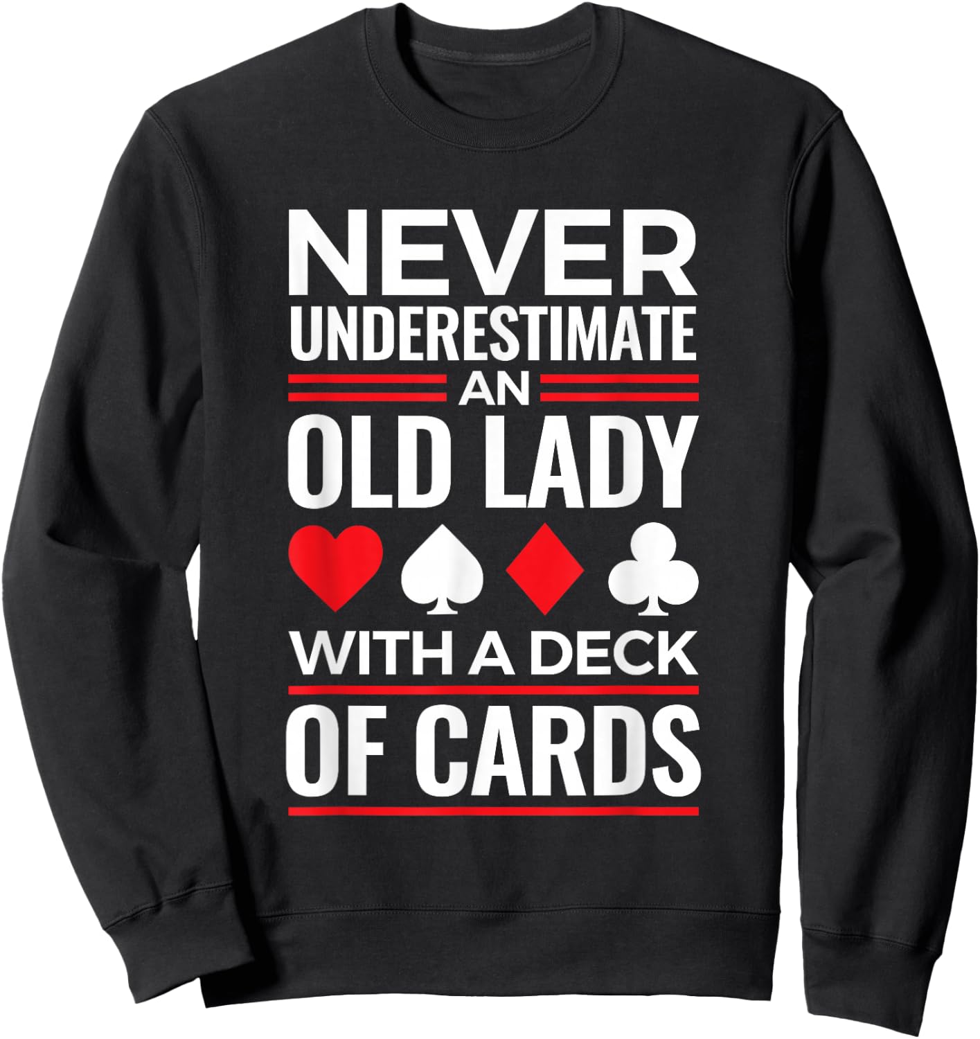 Bridge Game Never Underestimate Old Lady With Deck of Cards Sweatshirt - Sweatshirt | Black