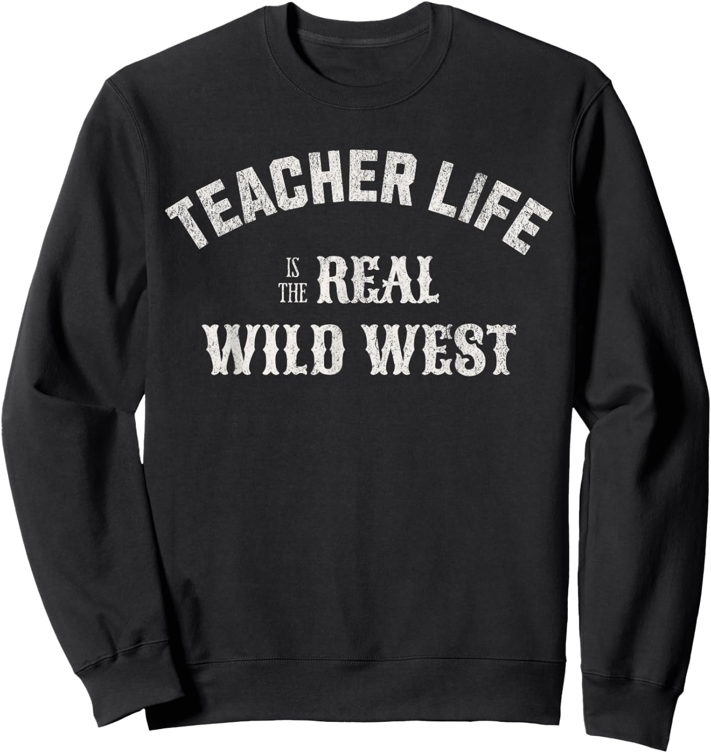 Teacher Life Is The Real Wild West Sweatshirt - Sweatshirt | Black