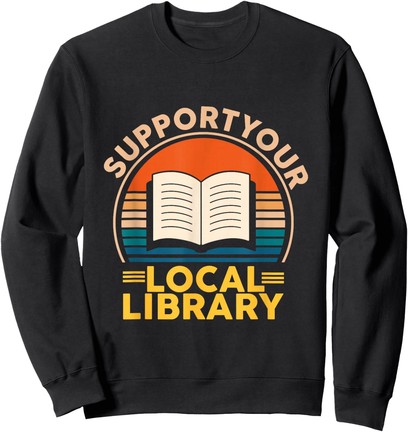 Support Your Local Library Book Lovers Sweatshirt - Sweatshirt | Black