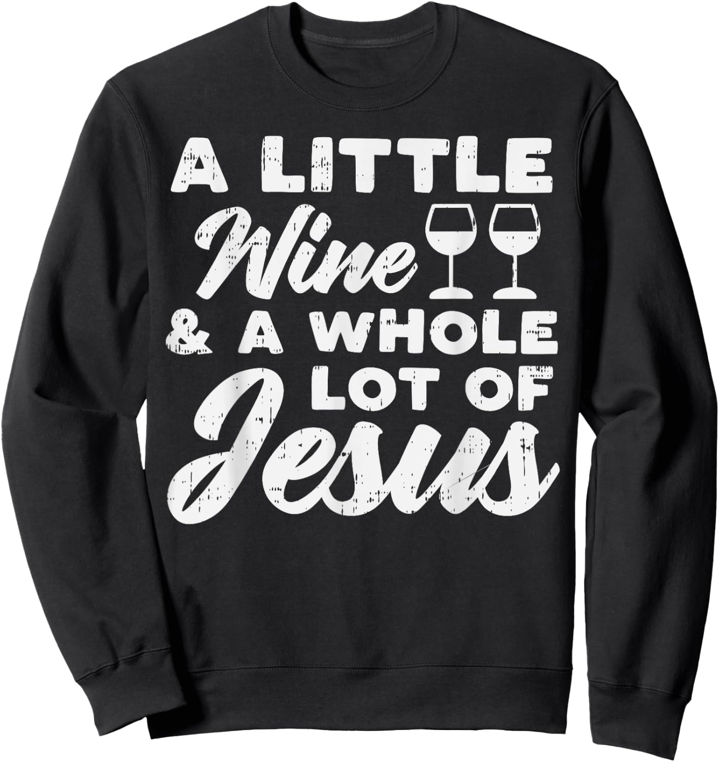 Little Wine Whole Jesus God Faith Drinking Christian Gift Sweatshirt - Sweatshirt | Black