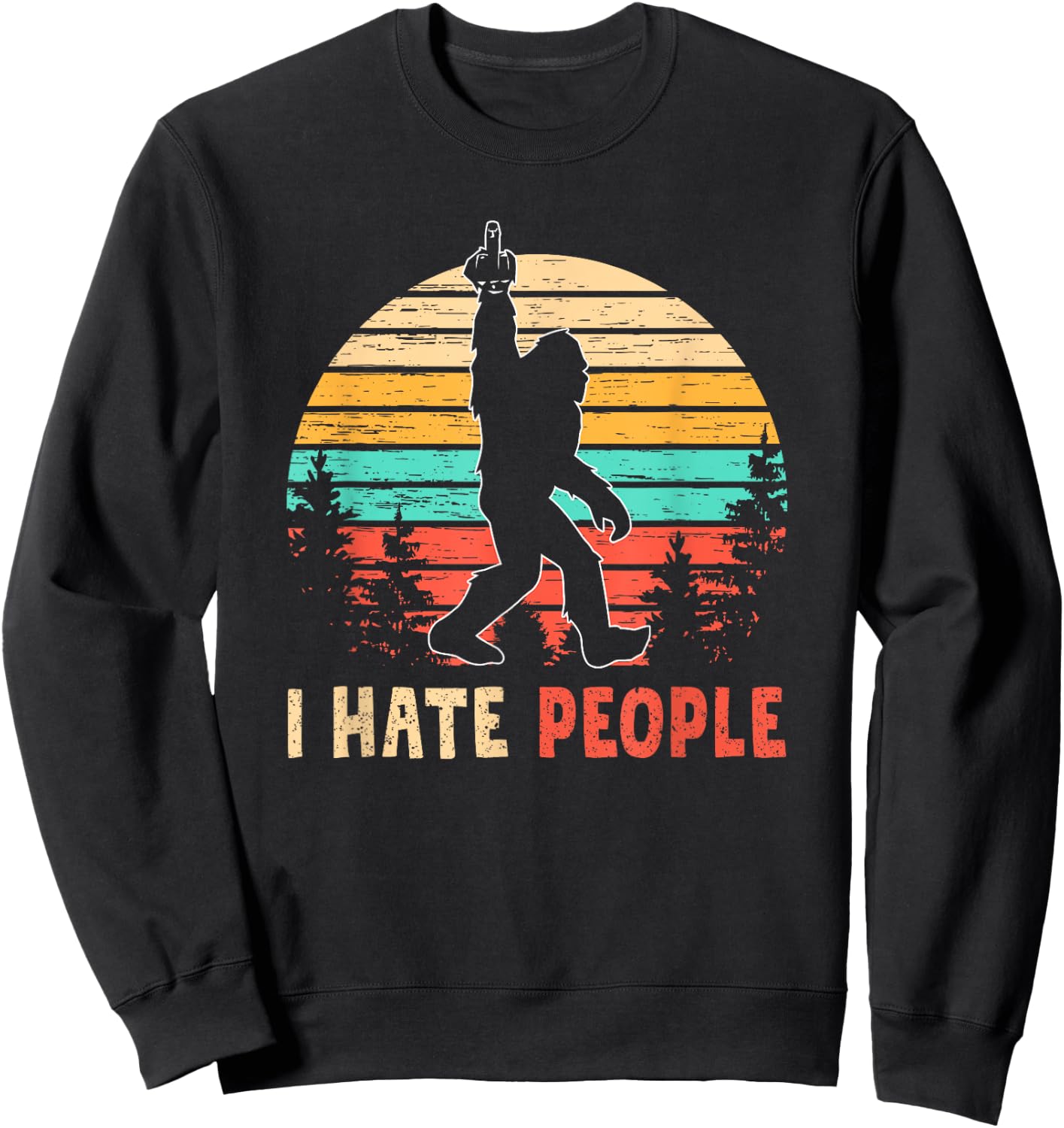 Bigfoot Middle Finger I Hate People Abduction Sasquatch Gift Sweatshirt - Sweatshirt | Black