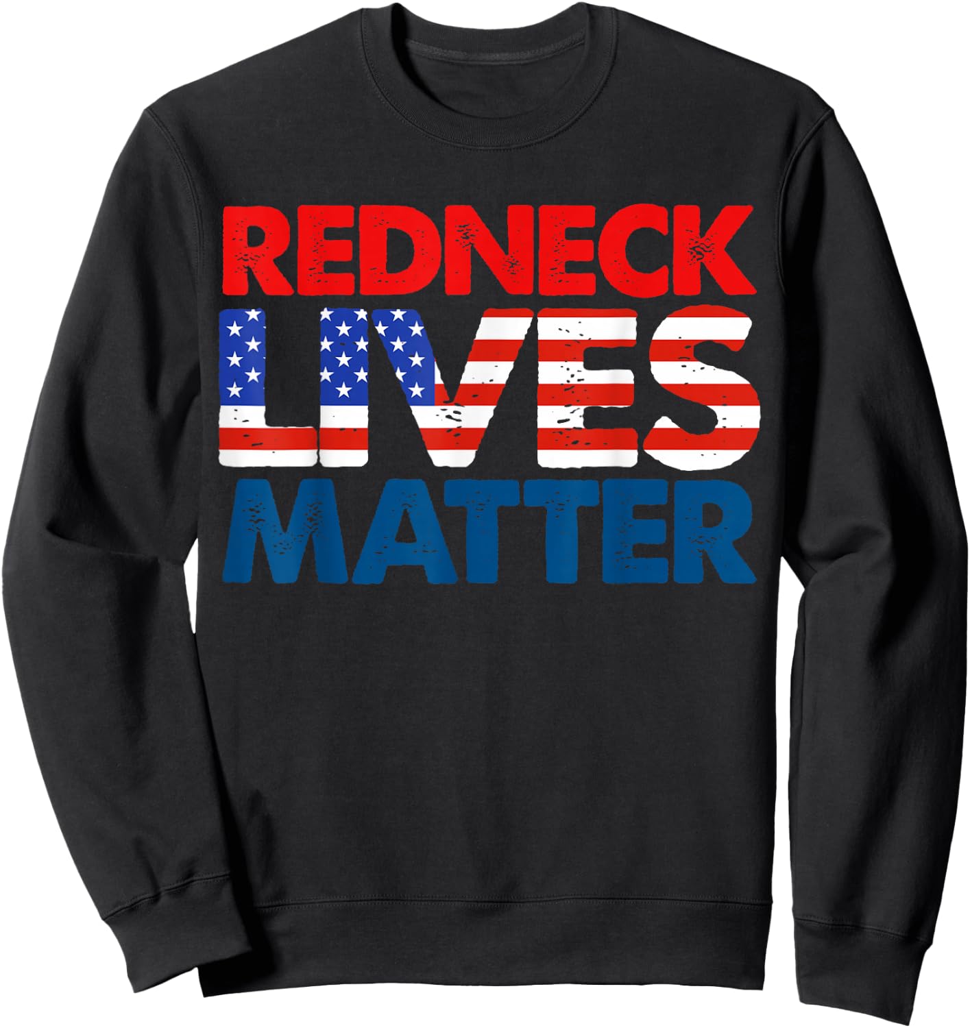 Redneck Matter American USA Flag 4th of July Patriotic Sweatshirt - Sweatshirt | Black