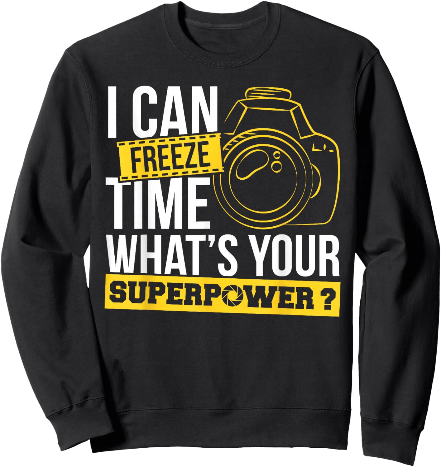 Photograph I can freeze Time Photography Photo Photographer Sweatshirt - Sweatshirt | Black