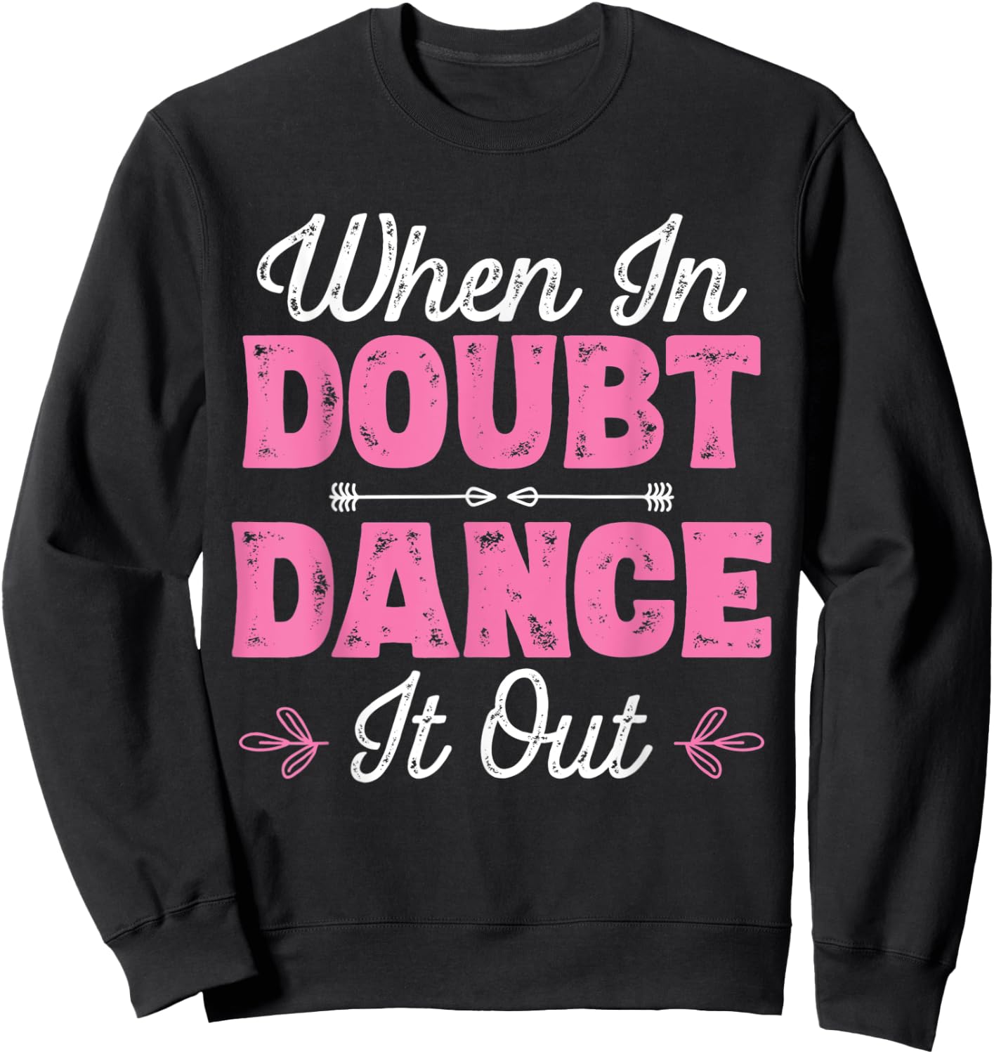 When In Doubt Dance It Out - Dancer Sweatshirt - Sweatshirt | Black