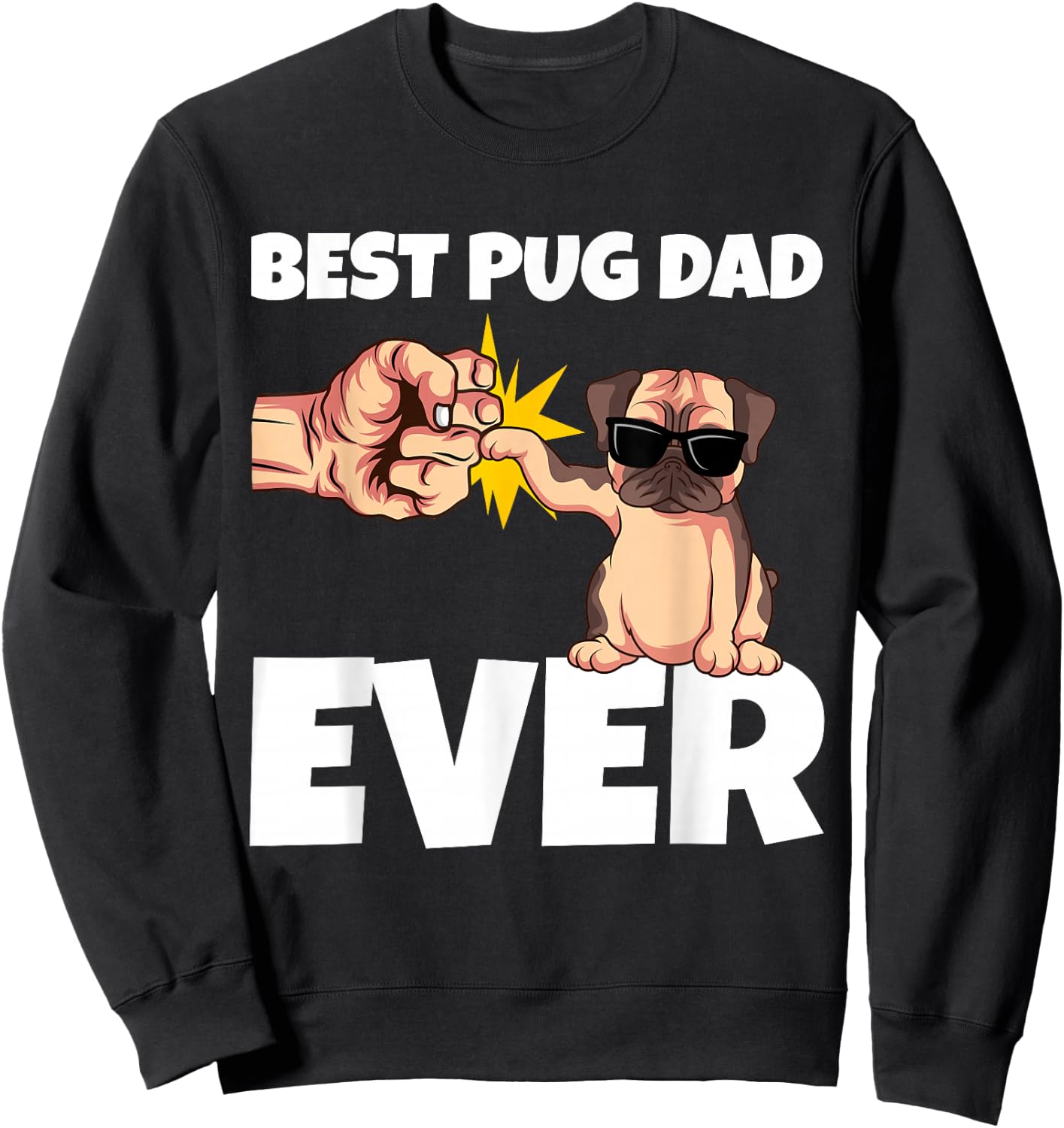 Best Pug Dad Ever Funny Pug Dog Gift Sweatshirt - Sweatshirt | Black