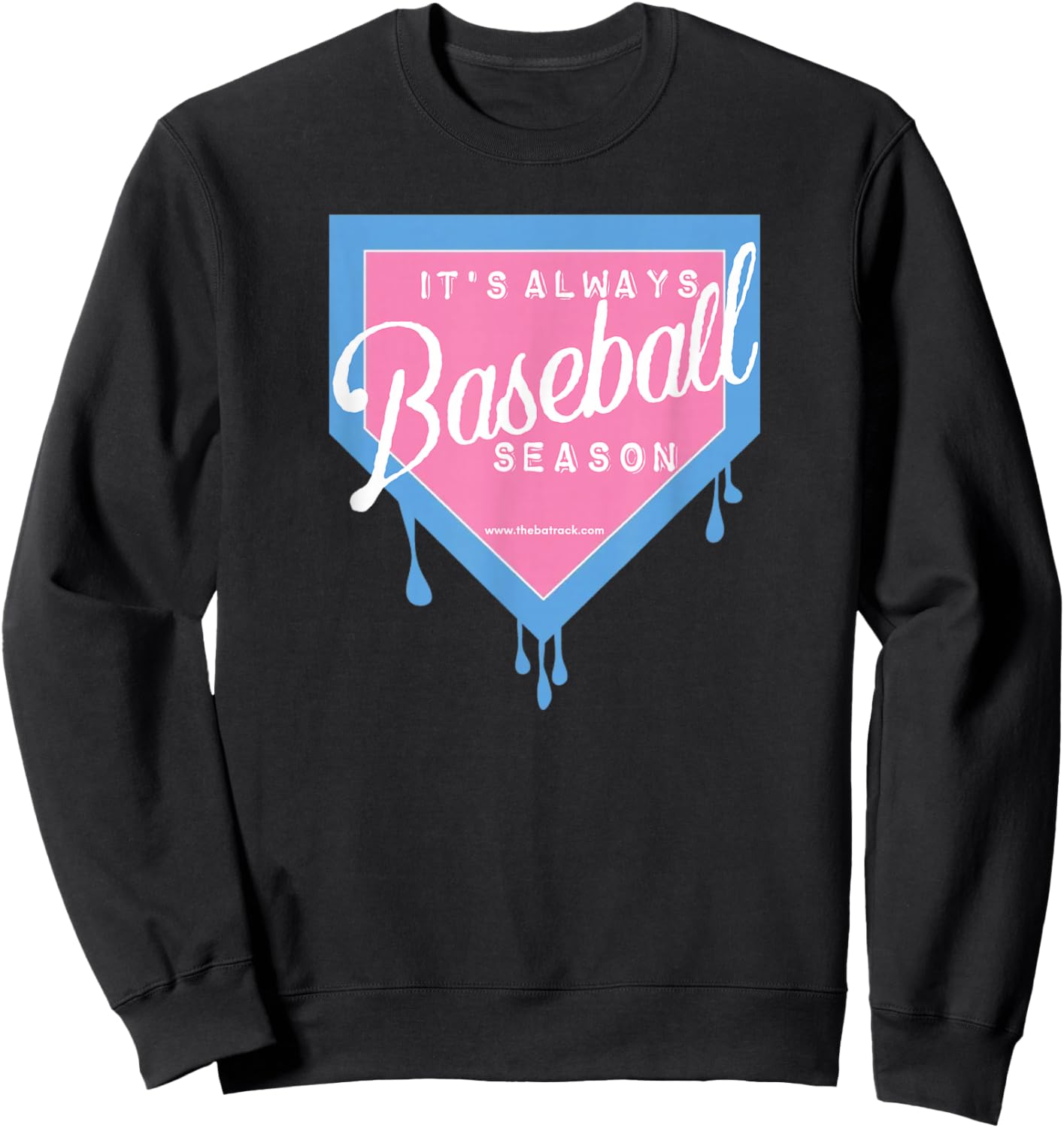 Baseball Home Plate Drip It's Always Baseball Season Sweatshirt - Sweatshirt | Black